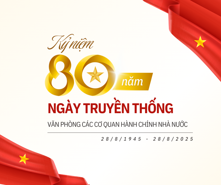 Kỷ niệm 80 năm Ngày truyền thống Văn phòng các cơ quan hành chính nhà nước (28/8/1945 – 28/8/2025)