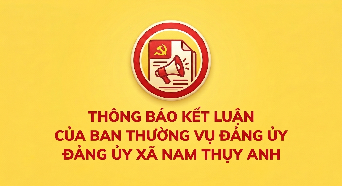 Thông báo kết luận của Ban thường vụ Đảng ủy xã về Đề án sắp xếp thôn, tổ chức lại thôn trên địa bàn xã năm 2026